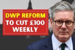 DWP Reform to cut 100 weekly