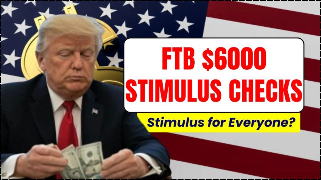 FTB $6000 Stimulus Checks 2025