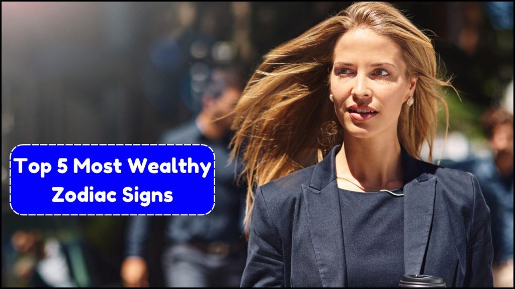 Most Wealthy Zodiac Signs