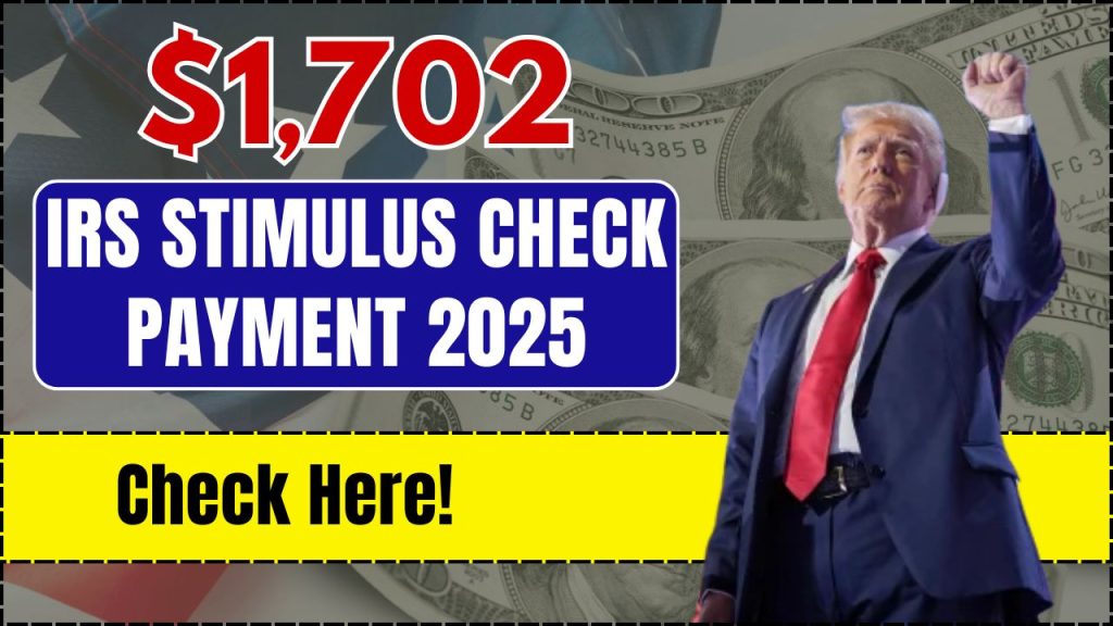 IRS $1702 Stimulus Check Payment 2025