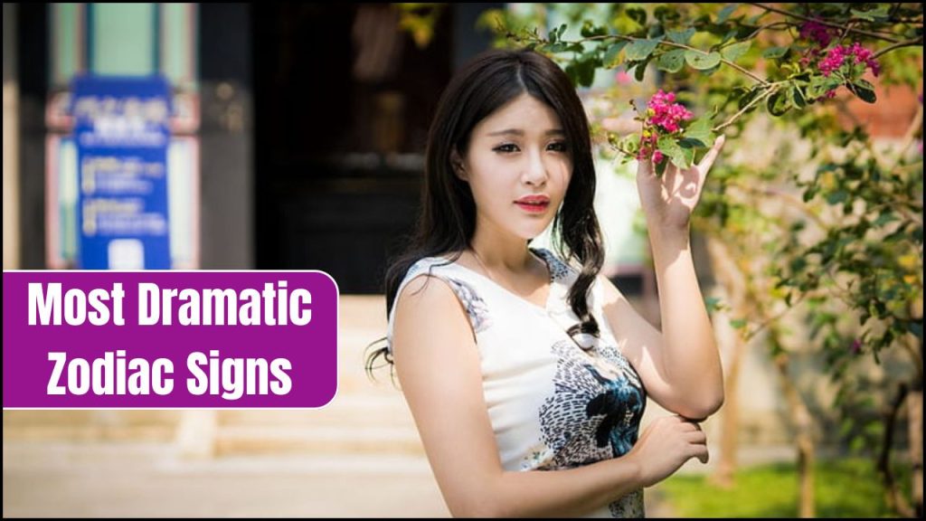 Top 5 Most Dramatic Zodiac Signs